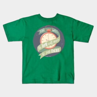 Don't Wait Kids T-Shirt